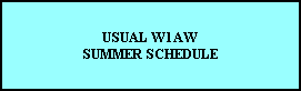 USUAL W1AW
SUMMER SCHEDULE