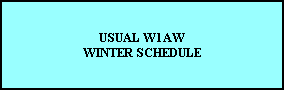 USUAL W1AW
WINTER SCHEDULE