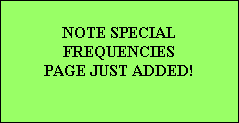 NOTE SPECIAL
FREQUENCIES
PAGE JUST ADDED!