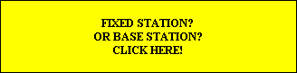FIXED STATION?
OR BASE STATION?
CLICK HERE!
