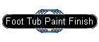 Foot Tub Paint Finish