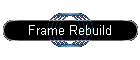 Frame Rebuild