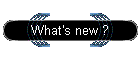 What's new ?