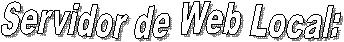 Servidor de Web Local:
