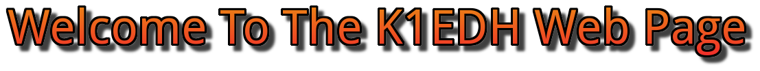 Welcome To The K1EDH Web Page Banner