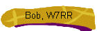 Bob, W7RR