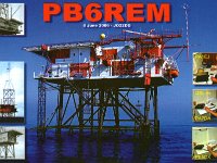 PB6REM  - SSB Year: 2006 Band: 20m Specifics: REM island.  This platform was located 10 kilometers off Noordwijk in the North Sea between 1964 and September 2006. The REM island was used as an illegal radio and tv broadcast station in 1964. After that, it was used as a legal radio broadcast station (by TROS). Between 1974 and 2004 it was used as a measuring station (for measuring sea temperatures, hight of waves and salt concentration) by the Dutch government. And on the 8th of June, 2006 a mini DX expedition using the callsign PB6REM was active from the REM island for just that day. In 2011 the REM construction was finally relocated to the Amsterdam harbour, where it since then has been used as a restaurant