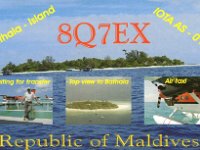 8Q7EX  - CW Year: 2005 Band: 17m Specifics: IOTA AS-013 Bathala (Bathalaa) island. North Central Province, Alif Alif (Northern Ari) Atoll