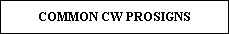 COMMON CW PROSIGNS