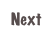 Next