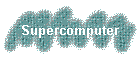 Supercomputer